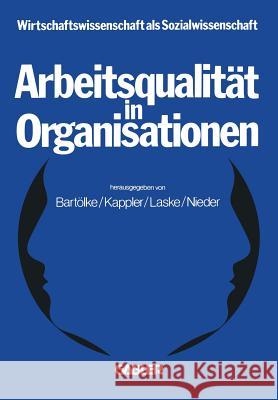 Arbeitsqualität in Organisationen Bartölke, Na 9783663000129 Gabler Verlag