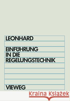 Einführung in Die Regelungstechnik: Lineare Und Nichtlineare Leonhard, Werner 9783663000181 Vieweg+teubner Verlag