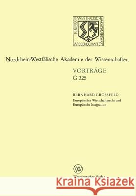 Europäisches Wirtschaftsrecht Und Europäische Integration: 363. Sitzung Am 17. Februar 1993 in Düsseldorf Grossfeld, Bernhard 9783663000389 Springer
