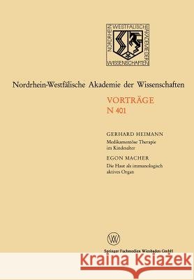 Medikamentöse Therapie Im Kindesalter / Die Haut ALS Immunologisch Aktives Organ: 374. Sitzung Am 6. Mä 1991 in Düsseldorf Heimann, Gerhard 9783663000563 Vs Verlag Fur Sozialwissenschaften