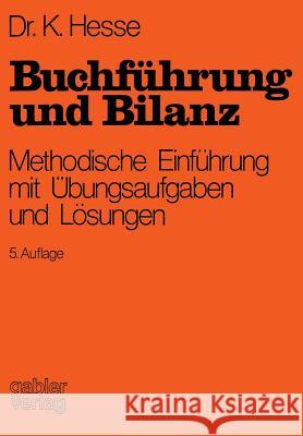 Buchführung Und Bilanz: Methodische Einführung Mit Übungsaufgaben Und Lösungen Hesse, Kurt 9783663000808 Gabler Verlag