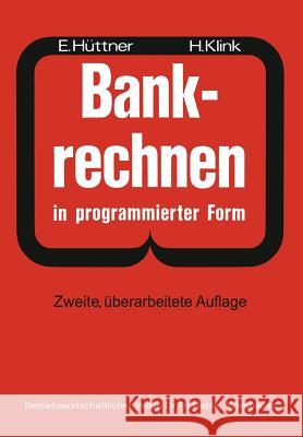 Bankrechnen in Programmierter Form: Ein Buch Zur Vorbereitung Auf Die Bankgehilfenprüfung Hüttner, Erich 9783663000952