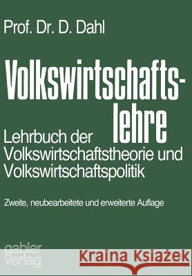 Volkswirtschaftslehre: Lehrbuch Der Volkswirtschaftstheorie Und Volkswirtschaftspolitik Dahl, Dieter 9783663000976 Gabler Verlag
