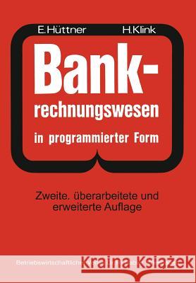 Bank-Rechnungswesen in Programmierter Form: Ein Buch Zur Vorbereitung Auf Die Bankgehilfenprüfung Hüttner, Erich 9783663000990 Gabler Verlag