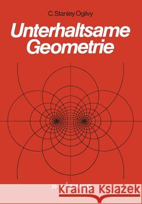 Unterhaltsame Geometrie C. Stanle C. Stanley Ogilvy 9783663001058 Vieweg+teubner Verlag