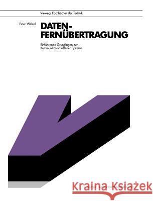 Datenfernübertragung: Einführende Grundlagen Zur Kommunikation Offener Systeme Welzel, Peter 9783663001294 Vieweg+teubner Verlag
