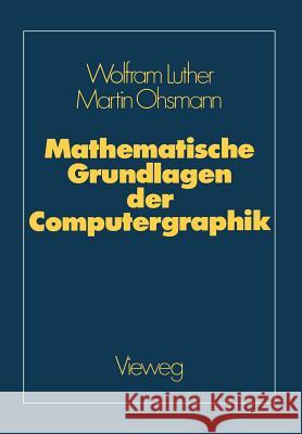 Mathematische Grundlagen Der Computergraphik Wolfgang Luther 9783663001355