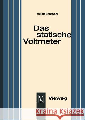 Das Statische Voltmeter: Eine Darstellung Seiner Bedeutung Für Den Modernen Physikunterricht Schroder, Heinz 9783663002390 Vieweg+teubner Verlag