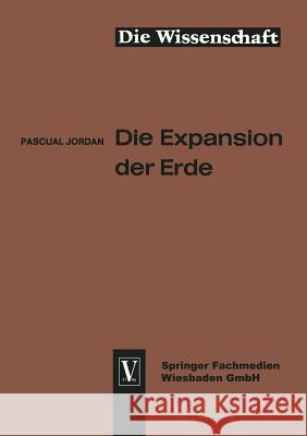 Die Expansion Der Erde: Folgerungen Aus Der Diracschen Gravitationshypothese Jordan, Pascual 9783663002550