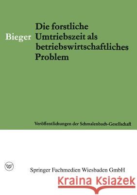 Die Forstliche Umtriebszeit ALS Betriebswirtschaftliches Problem Erhard Bieger 9783663002574 Vs Verlag Fur Sozialwissenschaften