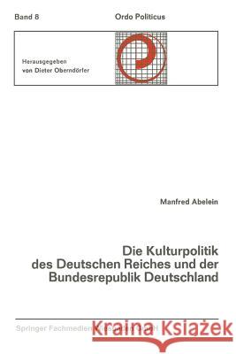 Die Kulturpolitik Des Deutschen Reiches Und Der Bundesrepublik Deutschland Ihre Verfassungsgeschichtliche Entwicklung Und Ihre Verfassungsrechtlichen Abelein, Manfred 9783663002680 Vs Verlag Fur Sozialwissenschaften