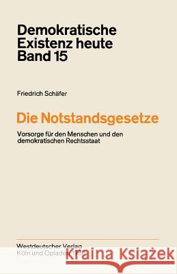 Die Notstandsgesetze: Vorsorge Für Den Menschen Und Den Demokratischen Rechtsstaat Schäfer, Friedrich 9783663002796 Vs Verlag Fur Sozialwissenschaften