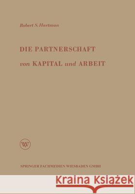 Die Partnerschaft Von Kapital Und Arbeit: Theorie Und Praxis Eines Neuen Wirtschaftssystems Hartman, Robert S. 9783663002857 Vs Verlag Fur Sozialwissenschaften