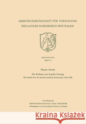 Die Probleme Des Rapallo-Vertrags: Eine Studie Über Die Deutsch-Russischen Beziehungen 1922-1926 Schieder, Theodor 9783663002987