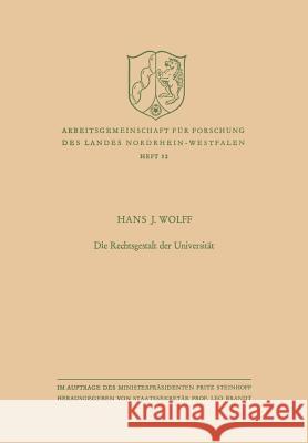 Die Rechtsgestalt Der Universität Wolff, Hans J. 9783663003052