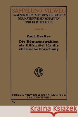 Die Röntgenstrahlen ALS Hilfsmittel Für Die Chemische Forschung Becker, Karl 9783663003106