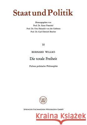 Die Totale Freiheit Bernard Willms Bernard Willms 9783663003403 Springer