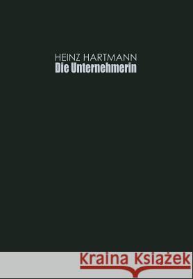 Die Unternehmerin: Selbstverständnis Und Soziale Rolle Hartmann, Heinz 9783663003427 Vs Verlag Fur Sozialwissenschaften