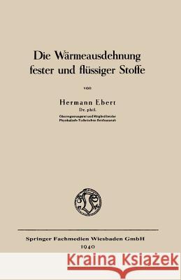 Die Wärmeausdehnung Fester Und Flüssiger Stoffe Ebert, Hermann 9783663003595