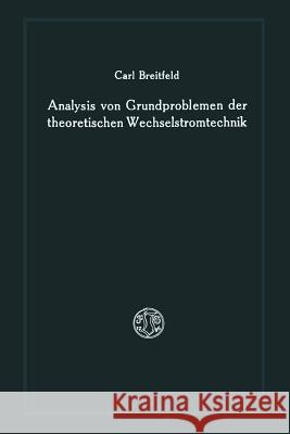 Analysis Von Grundproblemen Der Theoretischen Wechselstromtechnik Carl Breitfeld 9783663003922 Vieweg+teubner Verlag