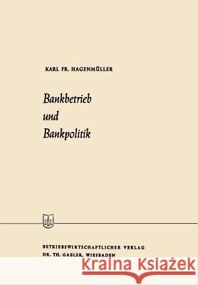 Bankbetrieb Und Bankpolitik Karl Friedric Karl Friedrich Hagenmuller 9783663004240