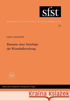Elemente Einer Soziologie Der Wirtschaftswerbung Lars Clausen 9783663004790 Vs Verlag Fur Sozialwissenschaften