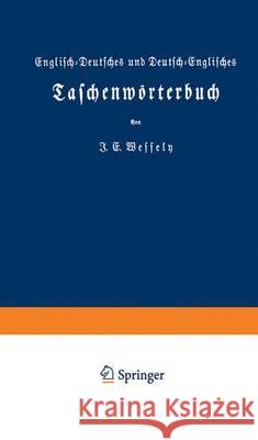 Englisch-Deutsches Und Deutsch-Englisches Taschenwörterbuch Wessely, Ignaz Emanuel 9783663004851