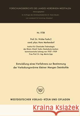 Entwicklung Eines Verfahrens Zur Bestimmung Der Verkokungswärme Kleiner Mengen Steinkohle Fuchs, Walter Maximilian 9783663004912 Vs Verlag Fur Sozialwissenschaften