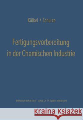 Fertigungsvorbereitung in Der Chemischen Industrie Herbert Kolbel 9783663005223