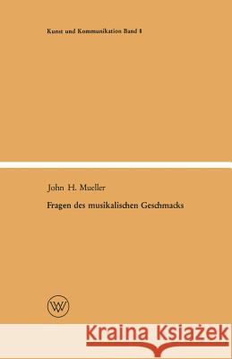 Fragen Des Musikalischen Geschmacks: Eine Musiksoziologische Studie Mueller, John Henry 9783663005452 Vs Verlag Fur Sozialwissenschaften