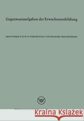 Gegenwartsaufgaben Der Erwachsenenbildung: Festschrift Zum 70. Geburtstag Freudenberg, Richard 9783663005612