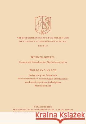 Grenzen Und Aussichten Des Nachrichtenverkehrs. Beobachtung Des Luftraumes Durch Automatische Verarbeitung Der Informationen Von Rundsichtgeräten Mitt Nestel, Werner 9783663006053