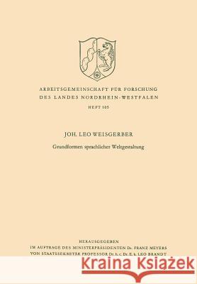 Grundformen Sprachlicher Weltgestaltung Leo Weisgerber 9783663006077 Vs Verlag Fur Sozialwissenschaften