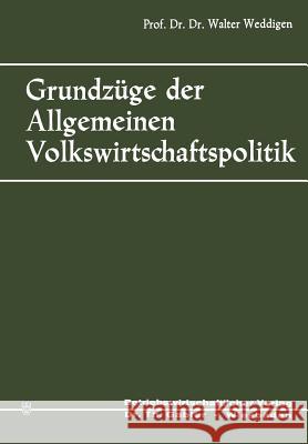 Grundzüge Der Allgemeinen Volkswirtschaftspolitik Weddigen, Walter 9783663006305 Gabler Verlag