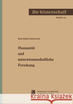 Humanität Und Naturwissenschaftliche Forschung Gerlach, Walther 9783663006633