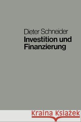 Investition Und Finanzierung: Lehrbuch Der Investitions-, Finanzierungs- Und Ungewißheitstheorie Schneider, Dieter 9783663006855 Vs Verlag Fur Sozialwissenschaften