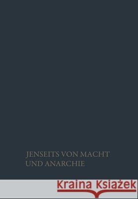 Jenseits Von Macht Und Anarchie: Die Sozialordnung Der Freiheit Vogel, Heinz Hartmut 9783663006947