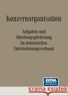 Konzern-Organisation: Aufgaben- Und Abteilungsgliederung Im Industriellen Unternehmungsverbund Krähe 9783663007234 Vs Verlag Fur Sozialwissenschaften