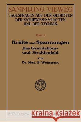 Kräfte Und Spannungen: Das Gravitations- Und Strahlenfeld Weinstein, Bernhard 9783663007289