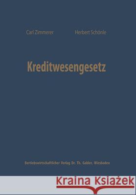 Kreditwesengesetz: Systematische Einführung Und Kommentar Zimmerer, Carl 9783663007319 Gabler Verlag