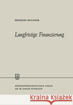 Langfristige Finanzierung Bernhard Bellinger 9783663007456 Gabler Verlag