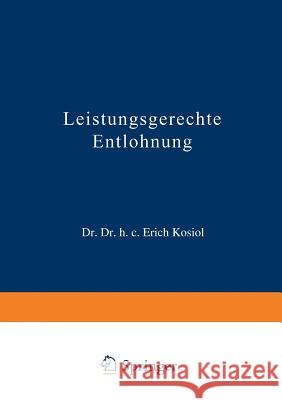 Leistungsgerechte Entlohnung Erich Kosiol 9783663007531 Gabler Verlag