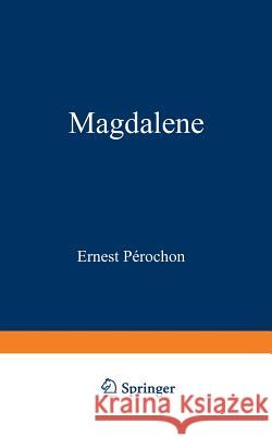 Magdalene: Geschichte Eines Einfachen Herzens Pérochon, Ernest 9783663007654 Vieweg+teubner Verlag