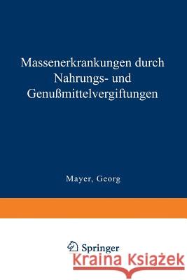 Massenerkrankungen Durch Nahrungs- Und Genußmittelvergiftungen Mayer, Georg 9783663007753