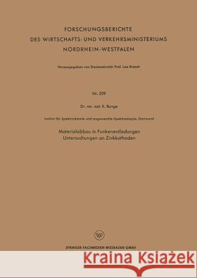 Materialabbau in Funkenentladungen Untersuchungen an Zinkkathoden Konrad Bunge 9783663007760 Vs Verlag Fur Sozialwissenschaften