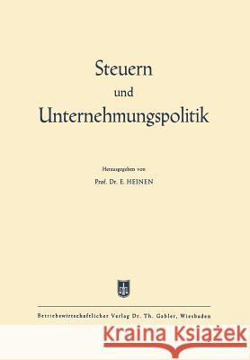 Steuern Und Unternehmungspolitik: Festschrift Zum 65. Geburtstag Von Ewald Aufermann Heinen, Edmund 9783663008149 Gabler Verlag