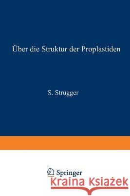 Über die Struktur der Proplastiden Strugger, Siegfried 9783663008293