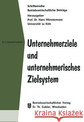 Unternehmerziele Und Unternehmerisches Zielsystem Ulrich Schmidt-Sudhoff 9783663008354 Gabler Verlag