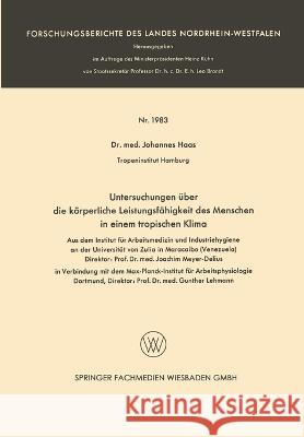 Untersuchungen über die körperliche Leistungsfähigkeit des Menschen in einem tropischen Klima Haas, Johannes 9783663008453