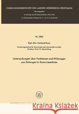 Untersuchungen Über Funktionen Und Wirkungen Von Zeitungen in Ihrem Leserkreis Kunz, Gerhard 9783663008477 Vs Verlag Fur Sozialwissenschaften